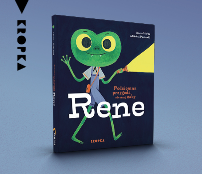 Mikołaj Pasiński - Podziemna przygoda odważnej żaby Rene